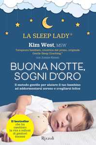 Libro Buonanotte, sogni d'oro. Il metodo gentile per aiutare il tuo bambino ad addormentarsi sereno e svegliarsi felice Kim West
