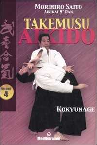 Libro Takemusu aikido. Vol. 4: Kokyunage. Morihiro Saito