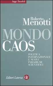 Libro Mondo caos. Politica internazionale e nuovi paradigmi scientifici Roberto Menotti