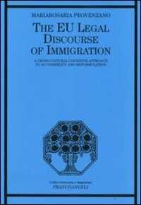 Libro The EU legal discourse of immigration. A cross-cultural cognitive approach to accessibility and reformulation Mariarosaria Provenzano