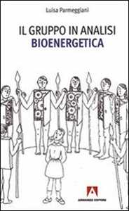 Libro Il gruppo in analisi bioenergetica Luisa Parmeggiani
