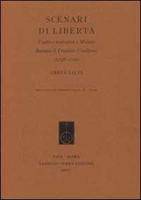 Libro Scenari di libertà. Teatro e teatralità a Milano durante il Triennio Cisalpino (1796-1799) Greta Salvi