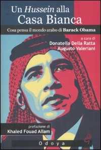Libro Un Hussein alla Casa Bianca. Cosa pensa il mondo arabo di Barack Obama 