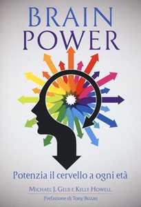 Libro Brain power. Potenzia il cervello a ogni età Michael J. Gelb Kelly Howell