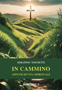 Libro In cammino. Appunti di vita spirituale Serafino Tognetti