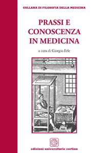 Libro Prassi e conoscenza in medicina Giorgio Erle