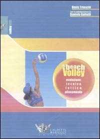 Libro Beach volley. Evoluzione, tecnica, tattica, allenamento Devis Trioschi Daniela Gattelli