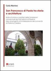 Libro San Francesco di Paola tra storia e architettura Catia Martino