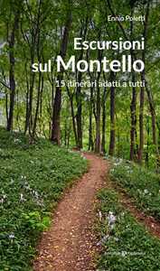 Libro Escursioni sul Montello. 15 itinerari adatti a tutti Ennio Poletti