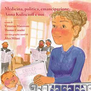 Libro Medicina, politica, emancipazione. Anna Kuliscioff e noi. Con una graphic novel 